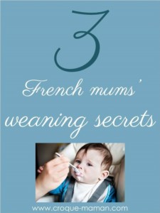 3 French mums weaning secrets - Croque-Maman